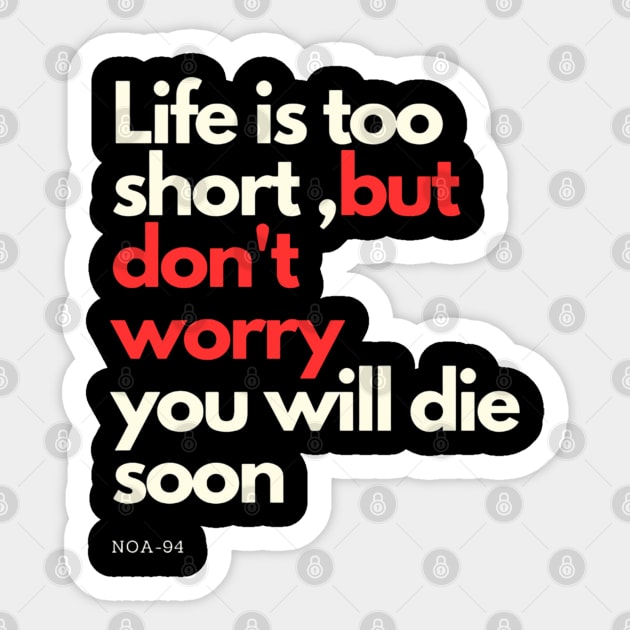 Life is Too short Sticker by NOA-94